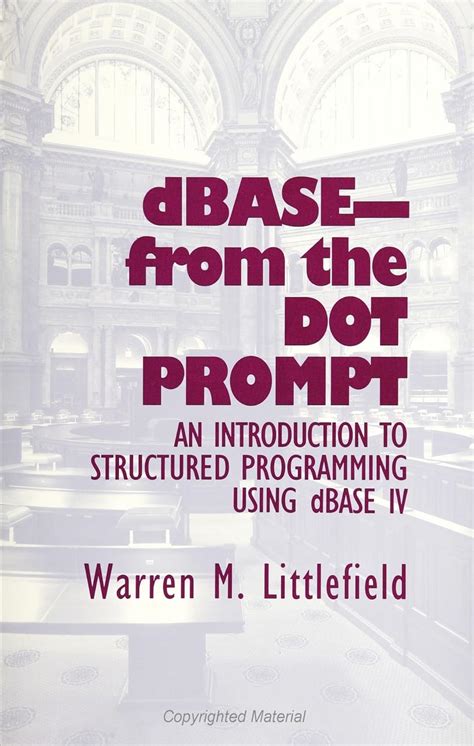 Dbase From the Dot Prompt : An Introduction to Structured Programming Using Dbase IV Epub