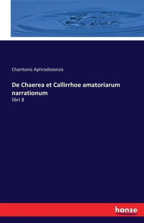 De Chaerea Et Callirrhoe Amatoriarum Narrationum Doc