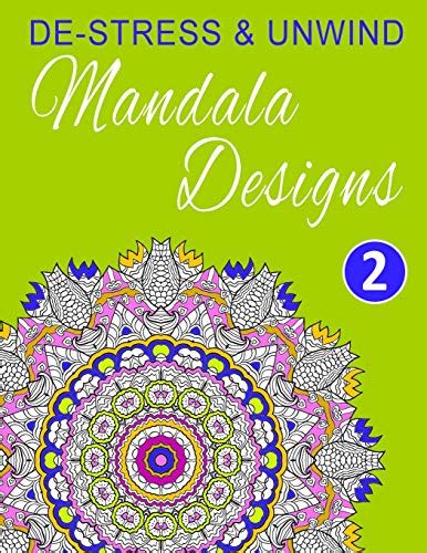 De-Stress and Unwind Mandala Designs Volume 2