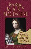 De-coding Mary Magdalene Truth Legend And Lies PDF