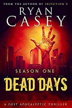 Dead Days Season One Dead Days Zombie Apocalypse Series Book 1 Kindle Editon