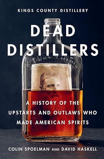 Dead Distillers A History of the Upstarts and Outlaws Who Made American Spirits Epub