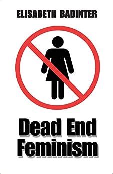 Dead End Feminism 1st Edition Epub