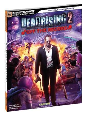 Dead Rising 2 Off the Record Official Strategy Guide Bradygames Official Strategy Guide Kindle Editon