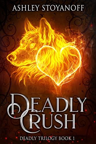 Deadly Crush Deadly Trilogy Book 1 Reader