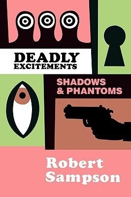 Deadly Excitements Shadows Phantoms Doc