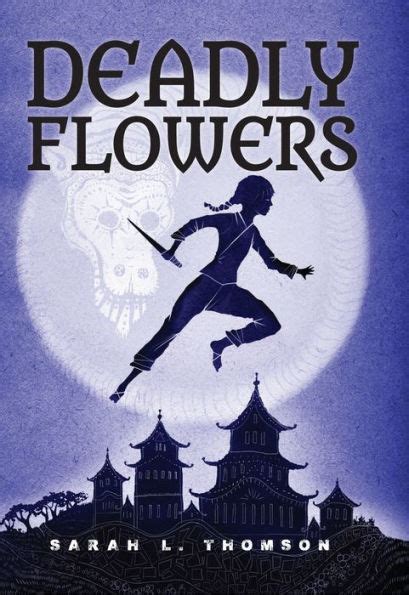 Deadly Flowers A Ninja s Tale A Ninja s Journey