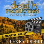 Deadly Production A Mapleton Mystery Mapleton Mysteries Volume 3 Doc