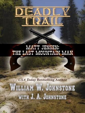 Deadly Trail Matt Jensen Last Mountain Man Doc