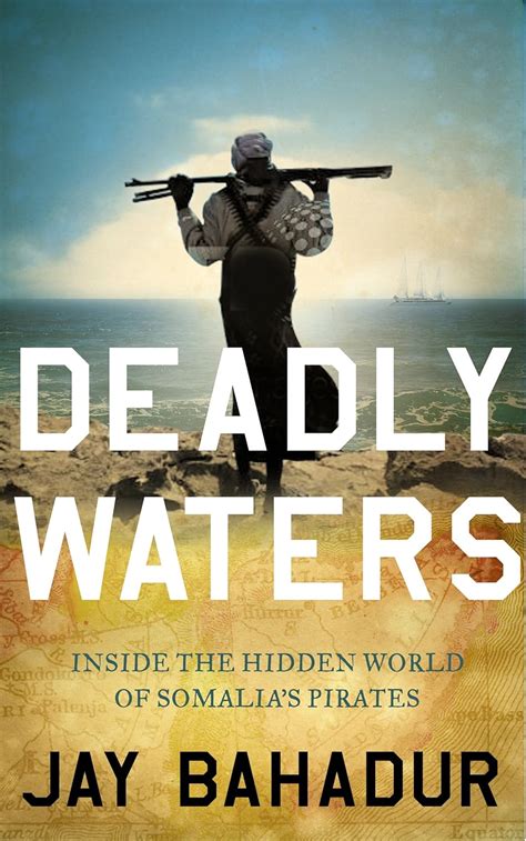 Deadly Waters Inside the hidden world of Somalia s pirates Epub