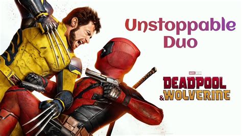 Deadpool and Wolverine: The Unstoppable Duo