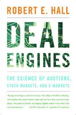 Deal Engines The Science of Auctions, Stock Markets, and E-Markets Doc