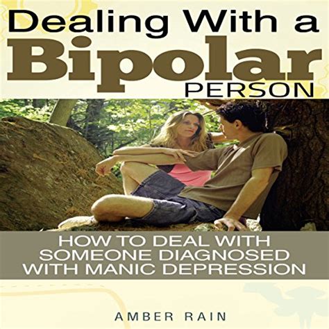 Dealing With A Bipolar Person How to Deal With Someone Diagnosed With Manic Depression Mood Disorders Depression Signs Anxiety Symptoms Book 4 PDF