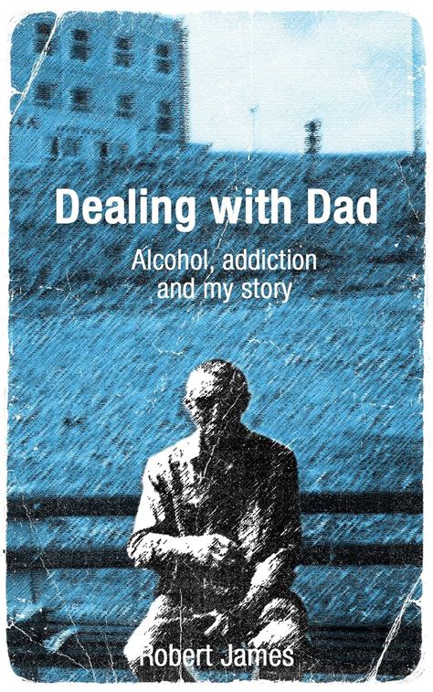 Dealing with Dad Alcohol addiction and my story Doc