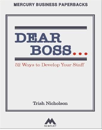 Dear Boss... 52 Ways to Develop Your Staff Kindle Editon