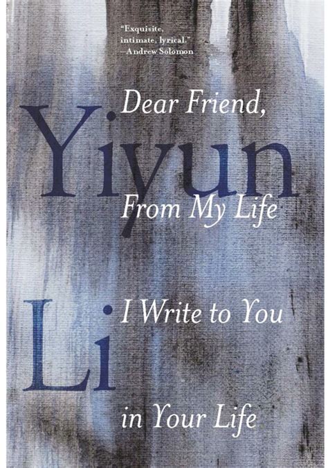 Dear Friend from My Life I Write to You in Your Life