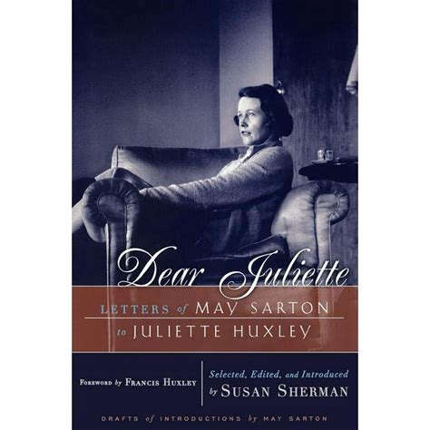 Dear Juliette Letters of May Sarton to Juliette Huxley Reader