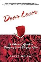 Dear Lover A Woman s Guide To Men Sex And Love s Deepest Bliss Kindle Editon