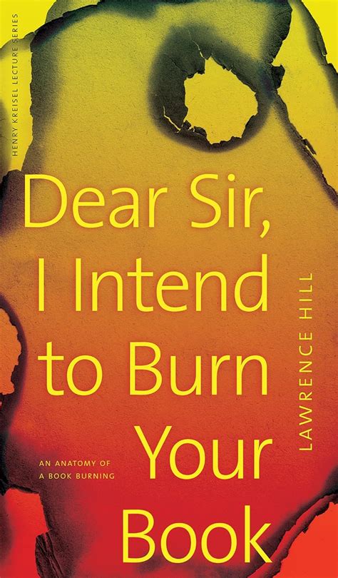 Dear Sir I Intend to Burn Your Book An Anatomy of a Book Burning Henry Kriesel Lecture Series Reader