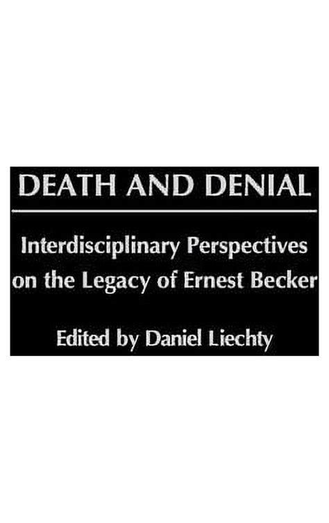 Death and Denial Interdisciplinary Perspectives on the Legacy of Ernest Becker Doc