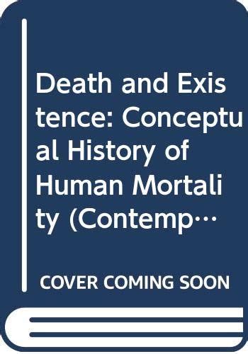 Death and Existence Conceptual History of Human Mortality Contemporary Religious Movements S PDF