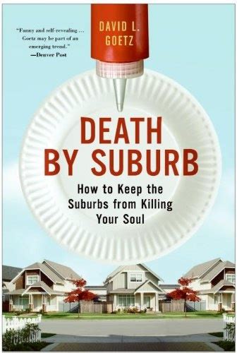 Death by Suburb How to Keep the Suburbs from Killing your Soul Doc