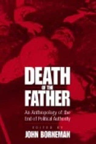 Death of the Father An Anthropology of the End in Political Authority Doc