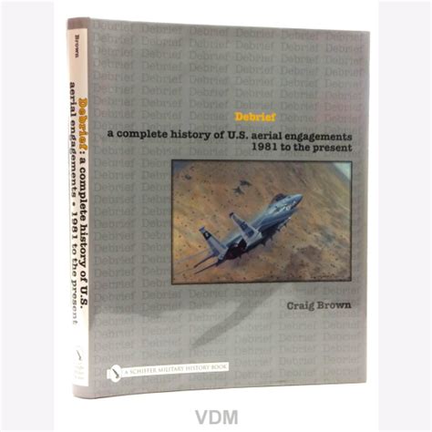 Debrief A Complete History of Us Aerial Engagements 1981 to the Present Reader