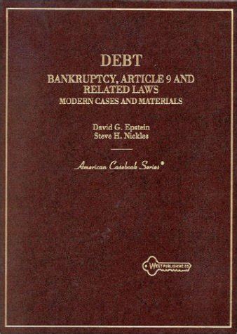 Debt Bankruptcy Article 9 and Related Laws Modern Cases and Materials American Casebooks Doc
