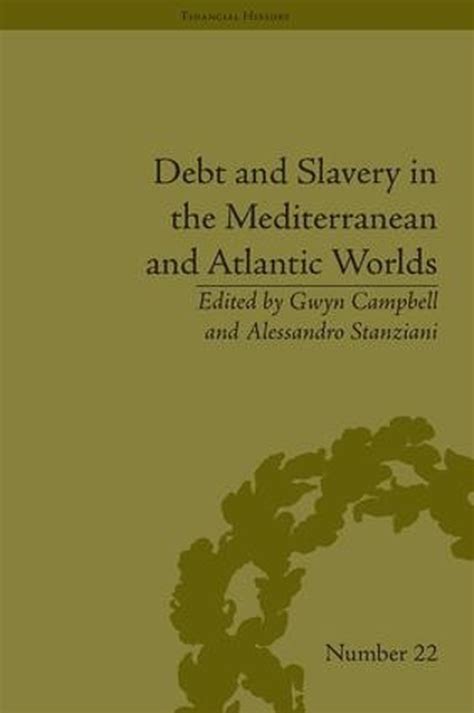 Debt and Slavery in the Mediterranean and Atlantic Worlds Reader