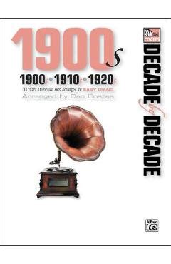 Decade by Decade 1900s -1920s Thirty Years of Popular Hits Arranged for Easy Piano PDF