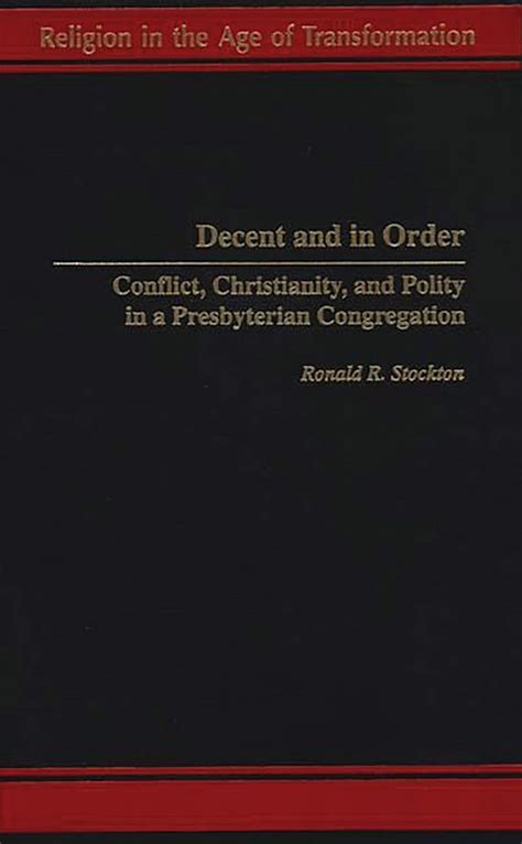 Decent and in Order Conflict, Christianity, and Polity in a Presbyterian Congregation Doc