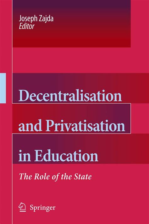 Decentralisation and Privatisation in Education The Role of the State 1st Edition Reader