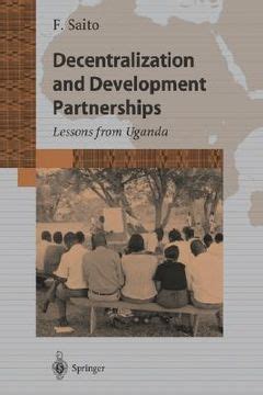 Decentralization and Development Partnership Lessons from Uganda Reader