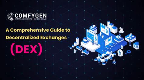 Decentralized Exchanges: A Comprehensive Guide to DEX Trading in Cryptocurrency