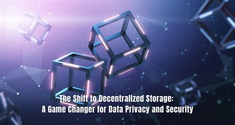 Decentralized Storage: A Game-Changer