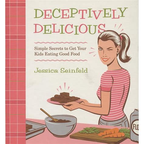 Deceptively Delicious Simple Secrets to Get Your Kids Eating Good Food PDF