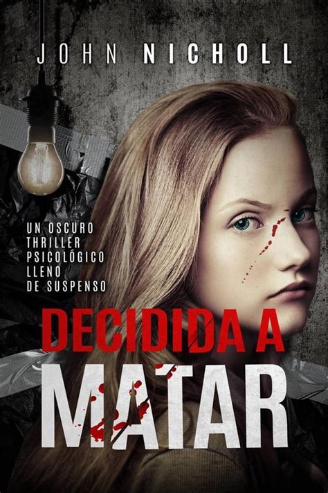 Decidida a matar Un oscuro thriller psicológico lleno de suspenso Spanish Edition Reader