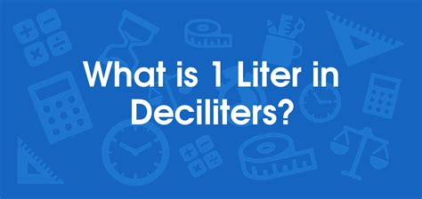 Deciliters: Definition and Significance