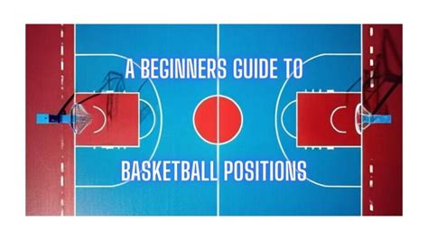 Deciphering the Dynamic Roles in Basketball: A Comprehensive Guide