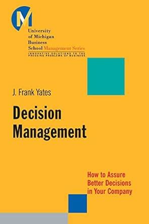 Decision Management How to Assure Better Decisions in Your Company Reader