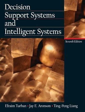 Decision Support Systems and Intelligent Systems Reader