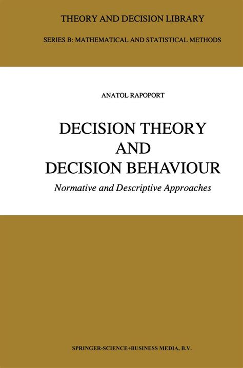 Decision Theory and Decision Behaviour Normative and Descriptive Approaches Doc