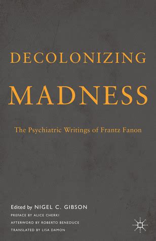 Decolonizing Madness The Psychiatric Writings of Frantz Fanon Kindle Editon