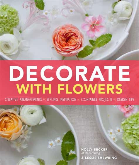 Decorate With Flowers Creative Arrangements Styling Inspiration Container Projects Design Tips Doc