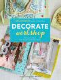 Decorate Workshop Design and Style Your Space in 8 Creative Steps Kindle Editon