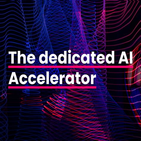 Dedicated AI Accelerator: