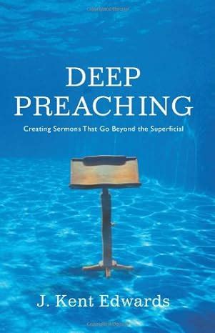 Deep Preaching: Creating Sermons that Go Beyond the Superficial Doc