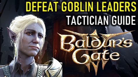 Defeat the Goblins BG3: A Step-by-Step Guide