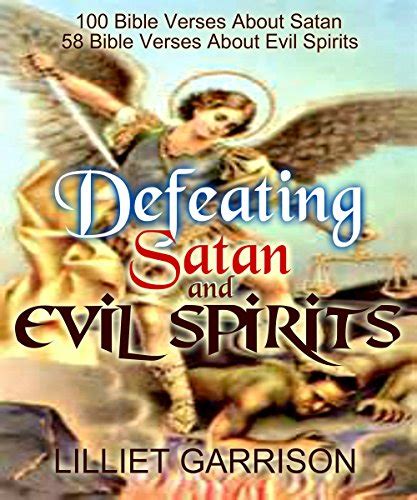 Defeating Satan and Evil Spirits 100 Bible Verses About Satan 58 Bible Verses About Evil Spirits Reader